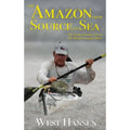 Pre-Owned The Amazon from Source to Sea: Farthest Journey Down the World's Longest River Enclosure 9780578509730) by West Hansen