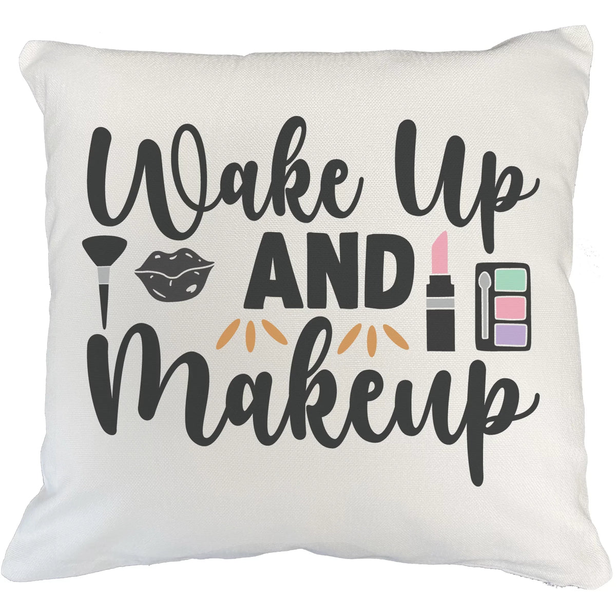 Wake up & Makeup w/ Powder Brush, Lip, Pink Lipstick & Eyeshadow Palette Style - Beauty Themed Merch for Makeup Artist or Cosmetologist, Gift for Makeup Lovers, Pillow Enclosure White 20X20 IN